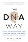 The DNA Way : Unlock the Secrets of Your Genes to Reverse Disease, Slow Ageing and Achieve Optimal Wellness - Book