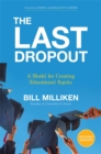 The Last Dropout : A Model for Creating Educational Equity - Book