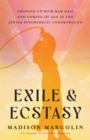 Exile & Ecstasy : Growing Up with Ram Dass and Coming of Age in the Jewish Psychedelic Underground - Book