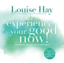 Experience Your Good Now! : Learning to Use Affirmations - Book