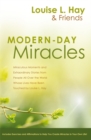 Modern-Day Miracles : Miraculous Moments and Extraordinary Stories from People All Over the World Whose Lives Have Been Touched by Louise L. Hay - Book