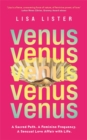 Venus : A Sacred Path. A Feminine Frequency. A Sensual Love Affair with Life. - Book