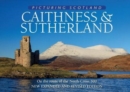 Caithness & Sutherland: Picturing Scotland : On the route of the North Coast 500 - Book
