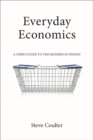 Everyday Economics : A User's Guide to the Modern Economy - eBook