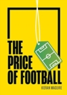 The Price of Football : Understanding Football Club Finance - Book