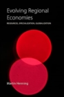 Evolving Regional Economies : Resources, Specialization, Globalization - Book