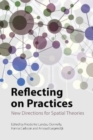 Reflecting on Practices : New Directions for Spatial Theories - Book