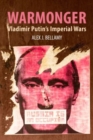 Warmonger : Vladimir Putin's Imperial Wars - Book
