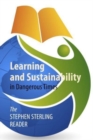 Learning and Sustainability in Dangerous Times : The Stephen Sterling Reader - Book
