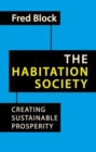The Habitation Society : Creating Sustainable Prosperity - Book
