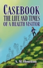 Casebook: The Life and Times of a Health Visitor - Book