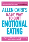 Allen Carr's Easy Way to Quit Emotional Eating : Set yourself free from binge-eating and comfort-eating - Book