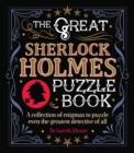 The Great Sherlock Holmes Puzzle Book : A Collection of Enigmas to Puzzle Even the Greatest Detective of All - Book