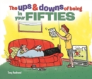 The Ups and Downs of Being in Your Fifties - Book