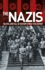 The Nazis : The Rise and Fall of History's Most Evil Empire - Book