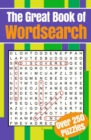 The Great Book of Wordsearch : Over 250 Puzzles - Book