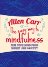 The Easy Way to Mindfulness : Free your mind from worry and anxiety - eBook