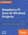 Raspberry Pi Zero W Wireless Projects - Book