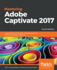 Mastering Adobe Captivate 2017 - Fourth Edition - Book