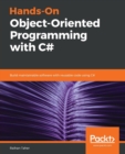 Hands-On Object-Oriented Programming with C# : Build maintainable software with reusable code using C# - Book