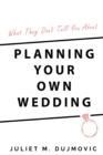 What They Don't Tell You About Planning Your Own Wedding - Book