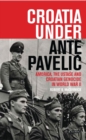 Croatia Under Ante Pavelic : America, the Ustase and Croatian Genocide in World War II - Book