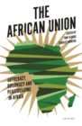 The African Union : Autocracy, Diplomacy and Peacebuilding in Africa - Book
