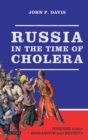 Russia in the Time of Cholera : Disease under Romanovs and Soviets - Book