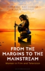 From the Margins to the Mainstream : Women in Film and Television - Book