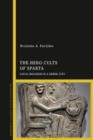 The Hero Cults of Sparta : Local Religion in a Greek City - Book