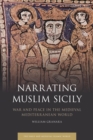 Narrating Muslim Sicily : War and Peace in the Medieval Mediterranean World - Book