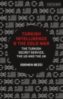 Turkish Intelligence and the Cold War : The Turkish Secret Service, the US and the UK - Book