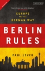 Berlin Rules : Europe and the German Way - Book