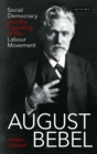 August Bebel : Social Democracy and the Founding of the Labour Movement - Book