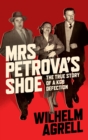 Mrs Petrova's Shoe : The True Story of a KGB Defection - Book
