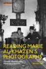 Reading Marie al-Khazen’s Photographs : Gender, Photography, Mandate Lebanon - Book