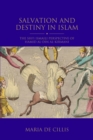 Salvation and Destiny in Islam : The Shi’i Ismaili Perspective of Hamid al-Din al-Kirmani - Book