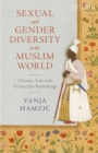Sexual and Gender Diversity in the Muslim World : History, Law and Vernacular Knowledge - Book