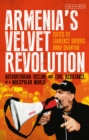 Armenia’s Velvet Revolution : Authoritarian Decline and Civil Resistance in a Multipolar World - Book