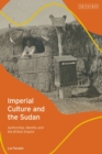 Imperial Culture and the Sudan : Authorship, Identity and the British Empire - eBook