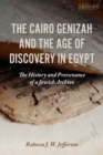 The Cairo Genizah and the Age of Discovery in Egypt : The History and Provenance of a Jewish Archive - eBook