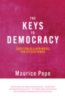 The Keys to Democracy : Sortition as a New Model for Citizen Power - eBook