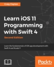Learn iOS 11 Programming with Swift 4 : Learn the fundamentals of iOS app development with Swift 4 and Xcode 9, 2nd Edition - Book