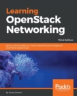 Learning OpenStack Networking : Build a solid foundation in virtual networking technologies for OpenStack-based clouds, 3rd Edition - Book