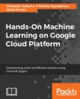 Hands-On Machine Learning on Google Cloud Platform - Book