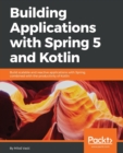 Building Applications with Spring 5 and Kotlin - Book