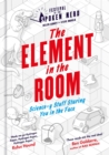 The Element in the Room : Science-y Stuff Staring You in the Face - eBook
