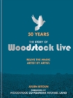 50 Years: The Story of Woodstock Live : Relive the Magic, Artist by Artist - Book