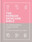 The Korean Skincare Bible : The Ultimate Guide to K-beauty - Book