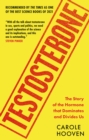 Testosterone : The Story of the Hormone that Dominates and Divides Us - Book